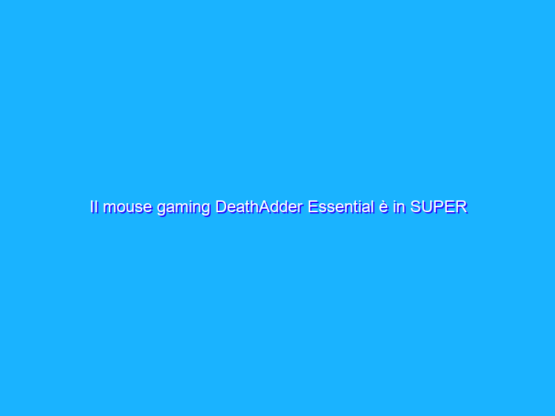 Il mouse gaming DeathAdder Essential è in SUPER OFFERTA (19€) su Amazon