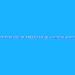 Motorola Edge 20: PREZZO FOLLE su Amazon (sconto di 154€)