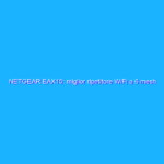 NETGEAR EAX15: miglior ripetitore WiFi a 6 mesh in promo su Amazon