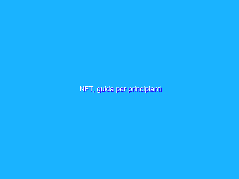 NFT, guida per principianti