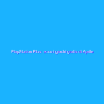 PlayStation Plus: ecco i giochi gratis di Aprile 2022