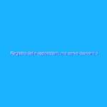Registro delle opposizioni, ma serve davvero a qualcosa?