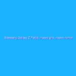 Samsung Galaxy Z Fold4: nuovo giro, nuovo rumor