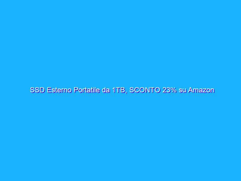 SSD Esterno Portatile da 1TB, SCONTO 23% su Amazon