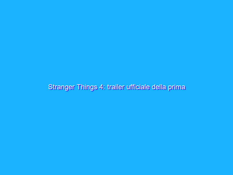 Stranger Things 4: trailer ufficiale della prima parte