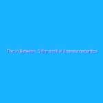 The In Between, 5 film simili al dramma romantico di Netflix