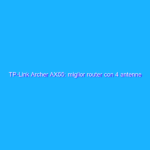 TP-Link Archer AX55: miglior router con 4 antenne ad un prezzo SUPER su Amazon