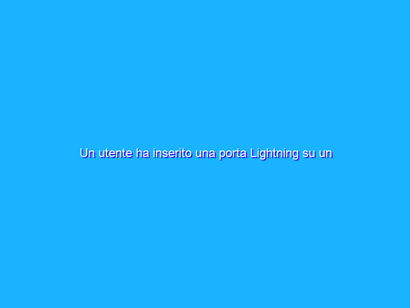 Un utente ha inserito una porta Lightning su un Samsung Galaxy