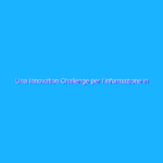 Una Innovation Challenge per l’informazione in Europa