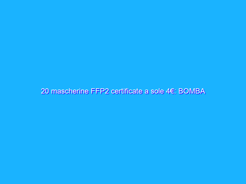 20 mascherine FFP2 certificate a sole 4€: BOMBA Amazon