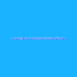5 consigli per Instagram Stories efficaci e creative