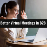 Zoom Fatigue: 5 Simple Tips for Better Virtual Meetings in B2B Marketing