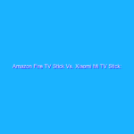 Amazon Fire TV Stick Vs. Xiaomi Mi TV Stick: quale comprare?