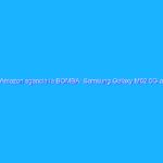 Amazon sgancia la BOMBA: Samsung Galaxy M52 5G a 269€