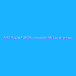 AMD Ryzen 7 3800X con socket AM4 ad un prezzo FOLLE su Amazon
