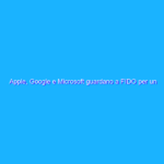 Apple, Google e Microsoft guardano a FIDO per un futuro senza password