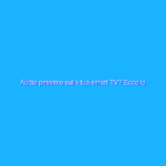 Audio pessimo sulla tua smart TV? Ecco la soundbar dei SOGNI (40€)