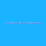 Con questo decoder vedi il digitale terrestre anche sui CRT