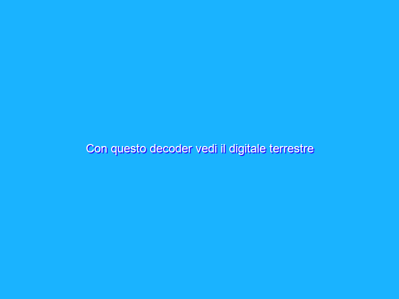 Con questo decoder vedi il digitale terrestre anche sui CRT