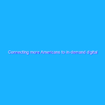 Connecting more Americans to in-demand digital skills