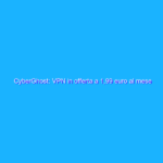 CyberGhost: VPN in offerta a 1,99 euro al mese