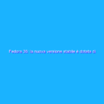 Fedora 36: la nuova versione stabile è dotata di GNOME 42 e Linux 5.17
