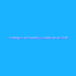 Hostinger: web hosting a partire da soli 0,99 euro al mese
