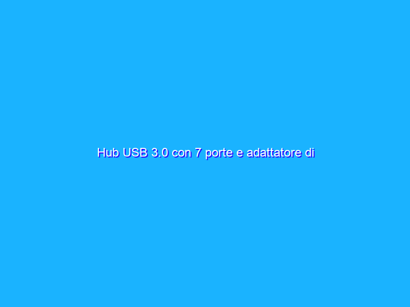 Hub USB 3.0 con 7 porte e adattatore di alimentazione da 5 V in promo su Amazon con COUPON