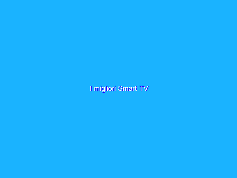 I migliori Smart TV