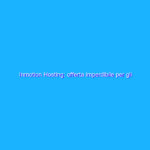 Inmotion Hosting: offerta imperdibile per gli hosting condivisi