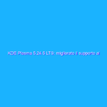 KDE Plasma 5.24.5 LTS: migliorato il supporto al display server Wayland