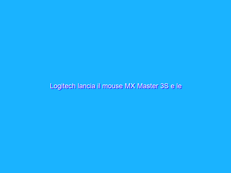 Logitech lancia il mouse MX Master 3S e le tastiere MX Mechanical