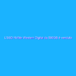 L’SSD NVMe Western Digital da 500GB è venduto a PREZZO FOLLE su Amazon