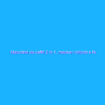 Macchina da caffè 2 in 1, macina i chicchi e fa il caffè caldo con appena 29€
