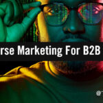 5 Timely Ways B2B Brands Can Conquer Metaverse Marketing