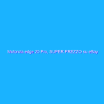 Motorola edge 20 Pro, SUPER PREZZO su eBay