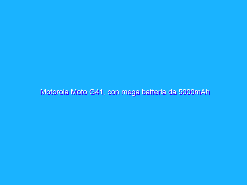 Motorola Moto G41, con mega batteria da 5000mAh crolla su Amazon