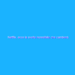 Netflix, ecco la svolta incredibile che cambierà tutto!