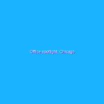 Office spotlight: Chicago