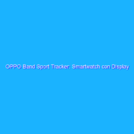OPPO Band Sport Tracker: Smartwatch con Display AMOLED a meno di 25 euro su Amazon