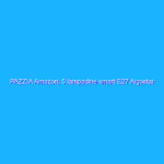 PAZZIA Amazon: 5 lampadine smart E27 Aigostar compatibili Alexa (17€)