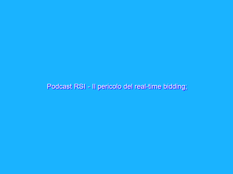 Podcast RSI - Il pericolo del real-time bidding; UFO al Congresso USA; realtà virtuale tattile (ma con ragni)