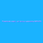 Powerbank solare, con torcia e autonomia INFINITA tua a 33€