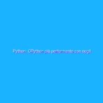 Python: CPython più performante con nogil