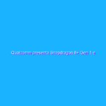 Qualcomm presenta Snapdragon 8+ Gen 1 e Snapdragon 7 Gen 1