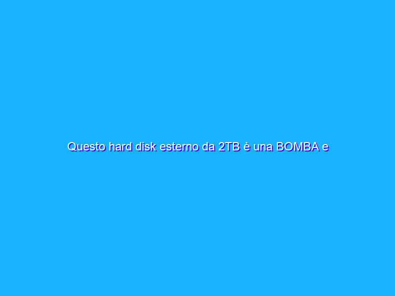 Questo hard disk esterno da 2TB è una BOMBA e costa poco