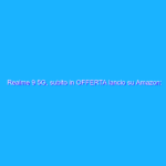 Realme 9 5G, subito in OFFERTA lancio su Amazon: SCONTO del 12%