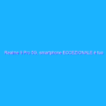 Realme 9 Pro 5G, smartphone ECCEZIONALE è tuo con il 29% di sconto