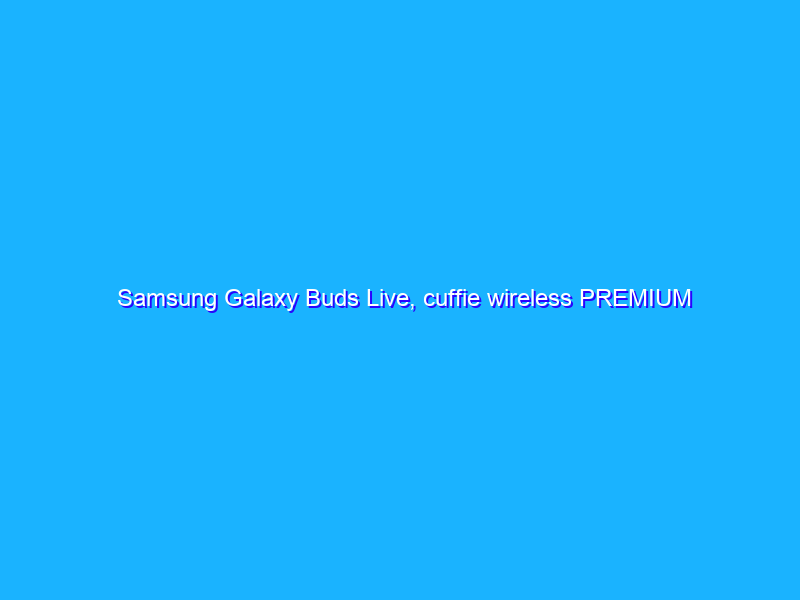 Samsung Galaxy Buds Live, cuffie wireless PREMIUM con il 47% di sconto