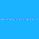 Smart Plug Compatibile con Alexa e Google Home ad un prezzo FOLLE su Amazon